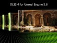 虚幻引擎5.6 DLSS 4插件发布：性能飙升35％ ！